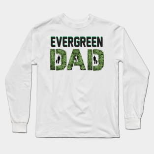 Evergreen Dad Long Sleeve T-Shirt